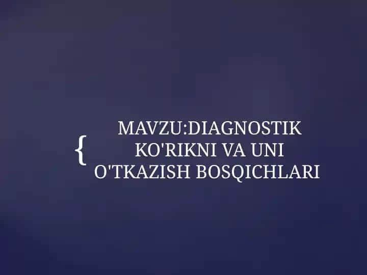 Diagnostik ko'rikni va uni o'tkazish bosqichlari