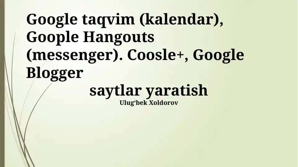 Google Xizmatlari (Google Kalendar, Google Hangouts, Google+ va Blogger)