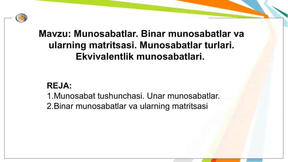 Munosabatlar. Binar munosabatlar va ularning matritsasi