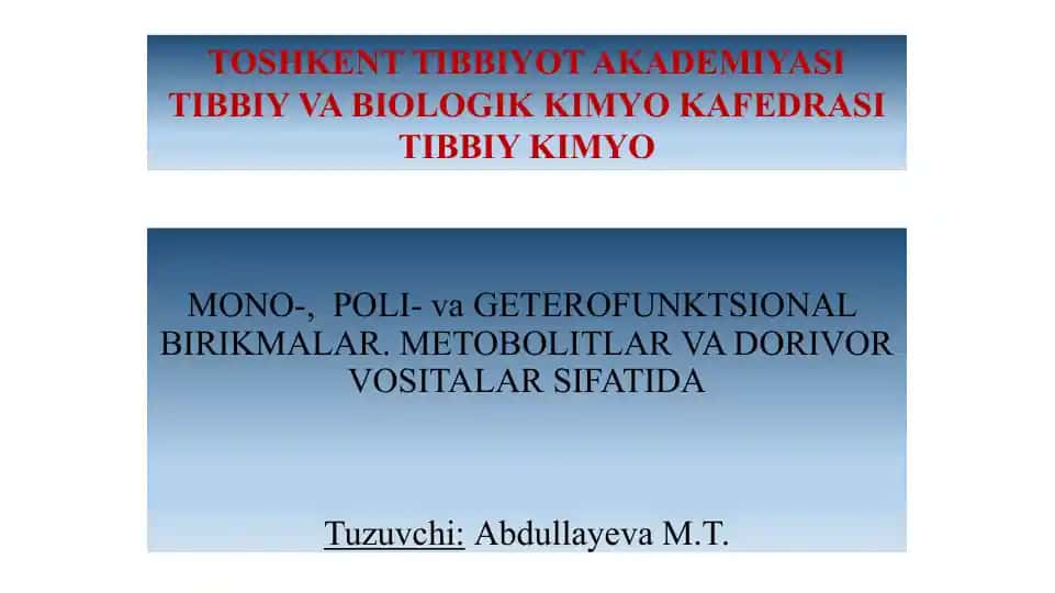 MONO-, POLI- va GETEROFUNKTSIONAL BIRIKMALAR. METOBOLITLAR VA DORIVOR VOSITALAR SIFATIDA