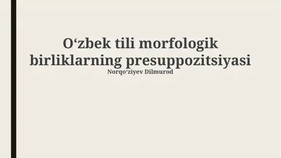 Oʻzbek tili morfologik birliklarning presuppozitsiyasi