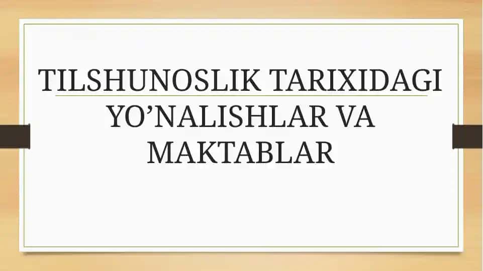 TILSHUNOSLIK TARIXIDAGI YO’NALISHLAR VA MAKTABLAR