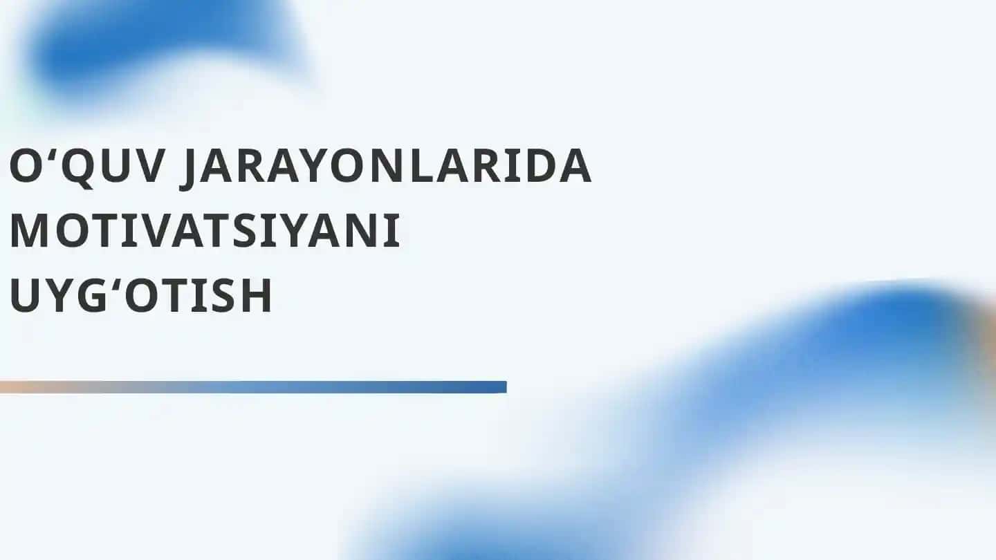 O‘QUV JARAYONLARIDA MOTIVATSIYANI UYG‘OTISH