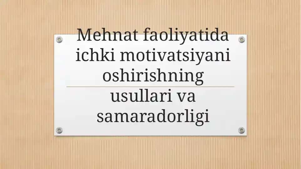 Mehnat faoliyatida insonni motivatsiyalashning usullari va samaradorligi