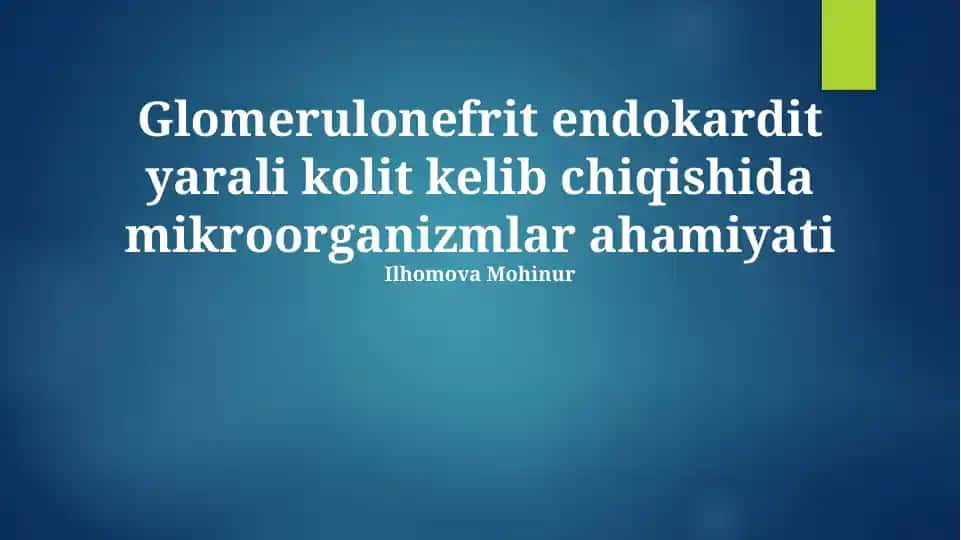 Glomerulonefrit endokardit yarali kolit kelib chiqishida mikroorganizmlar ahamiyati