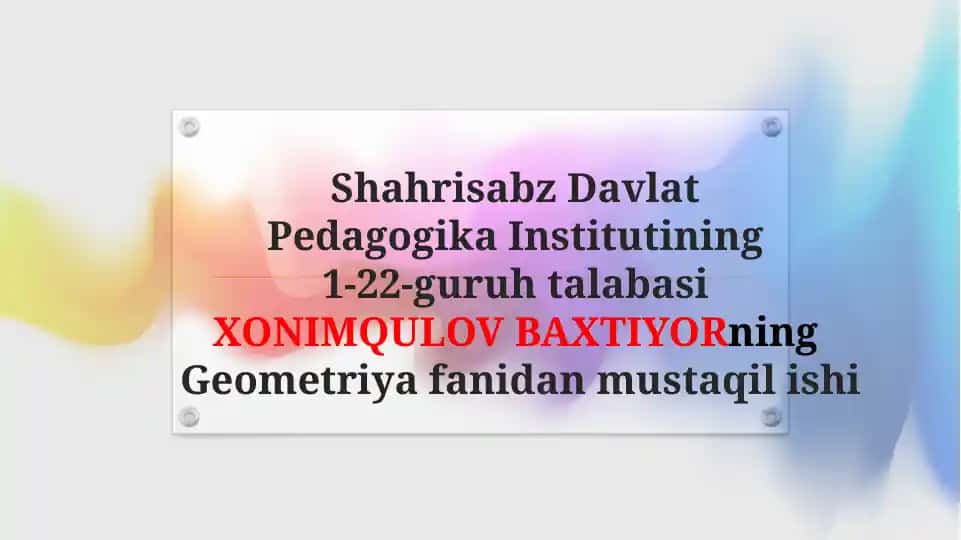 XONIMQULOV BAXTIYORning Geometriya fanidan mustaqil ishi