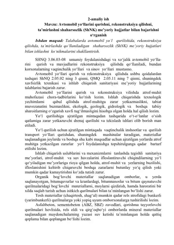 Avtomobil yo‘llarini qurishni, rekonstruksiya qilishni, ta’mirlashni shaharsozlik (SHNQ) me’yoriy hujjatlar bilan bajarish