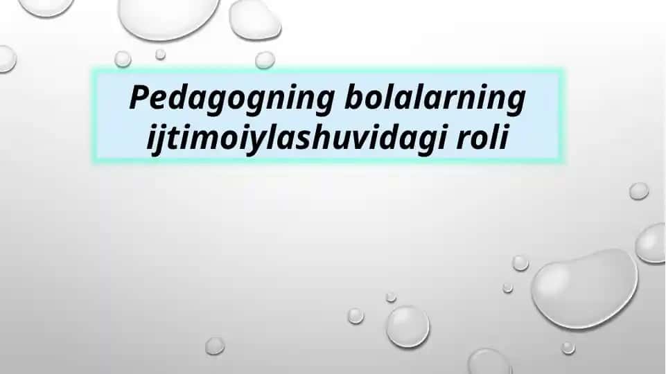 Pedagogning bolalarning ijtimoiylashuvidagi roli