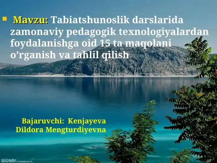 Tabiatshunoslik darslarida zamonaviy pedagogik texnologiyalardan foydalanishga oid 15 ta maqolani o’rganish va tahlil qilish