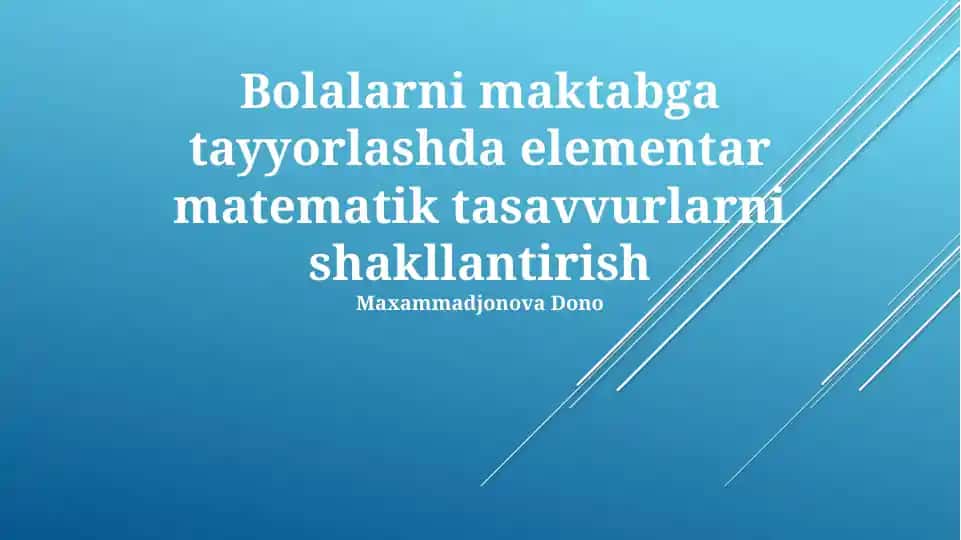 Bolalarni maktabga tayyorlashda elementar matematik tasavvurlarni shakllantirish