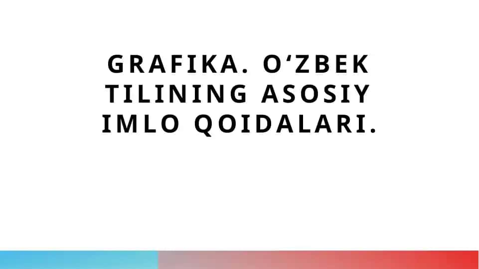 Grafika. O'zbek tilining asosiy imlo qoidalari