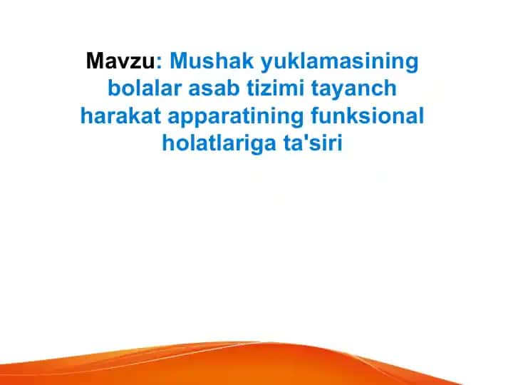 Mushak yuklamasining bolalar asab tizimi tayanch harakat apparatining funksional holatlariga ta'siri