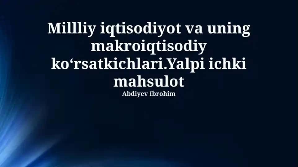 Milliy iqtisodiyot va uning makroiqtisodiy koʻrsatkichlari