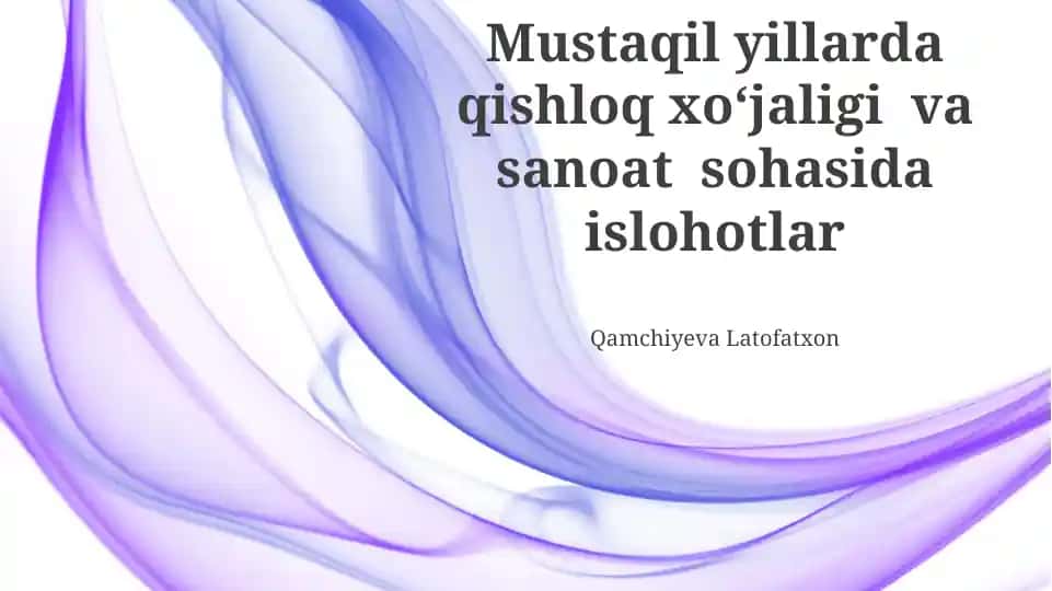 Mustaqil yillarda qishloq xoʻjaligi va sanoat sohasida islohotlar