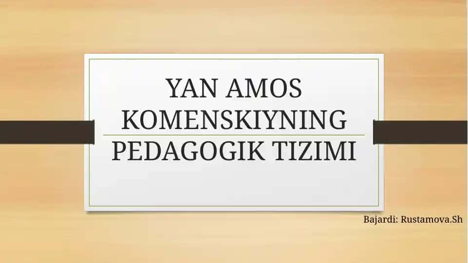 YAN AMOS KOMENSKIYNING PEDAGOGIK TIZIMI