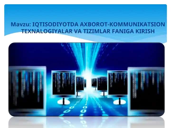 IQTISODIYOTDA AXBOROT-KOMMUNIKATSION TEXNALOGIYALAR VA TIZIMLAR FANIGA KIRISH