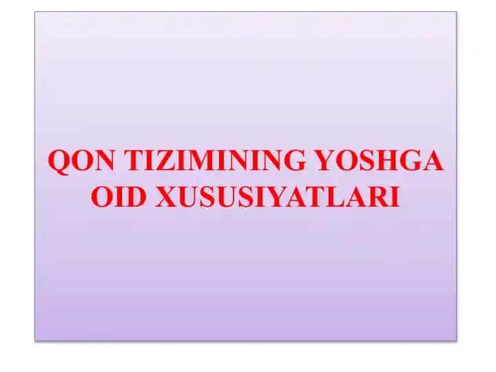 QON TIZIMINING YOSHGA OID XUSUSIYATLARI