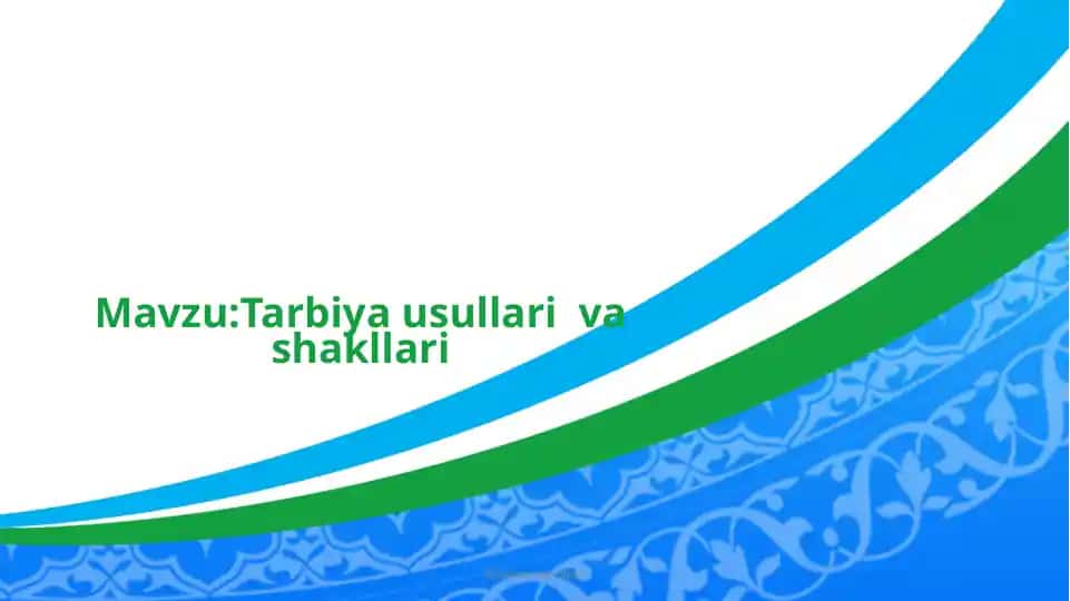 Tarbiya shakllari va usullari