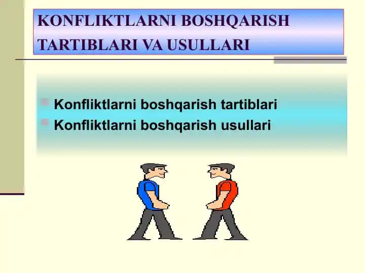 Konfliktlarni boshqarish tartiblari va usullari