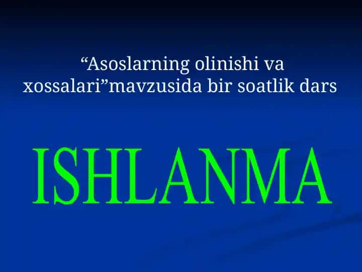 Asoslarning Olinishi va Xossalari mavzusidagi Bir soatlik dars