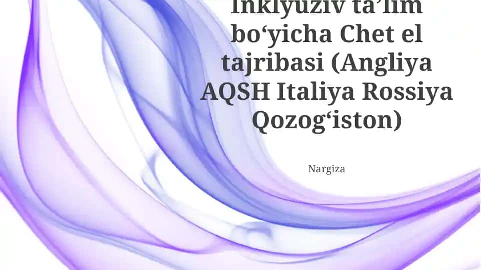 Inklyuziv ta'lim boʻyicha Chet el tajribasi (Angliya AQSH Italiya Rossiya Qozogʻiston)