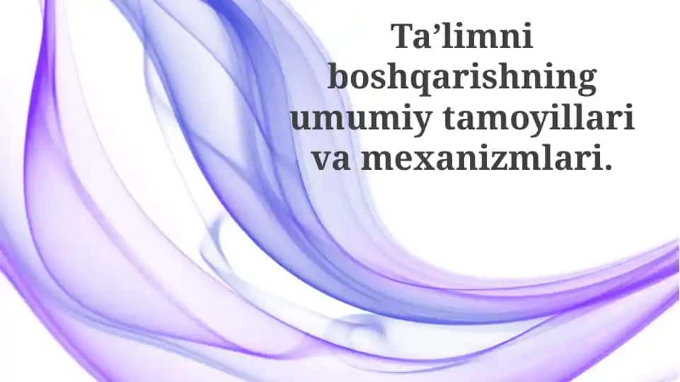 Ta’limni boshqarishning umumiy tamoyillari va mexanizmlari