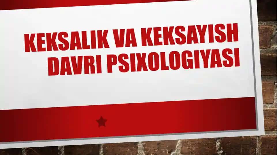 Keksalik va keksayish davri psixologiyasi