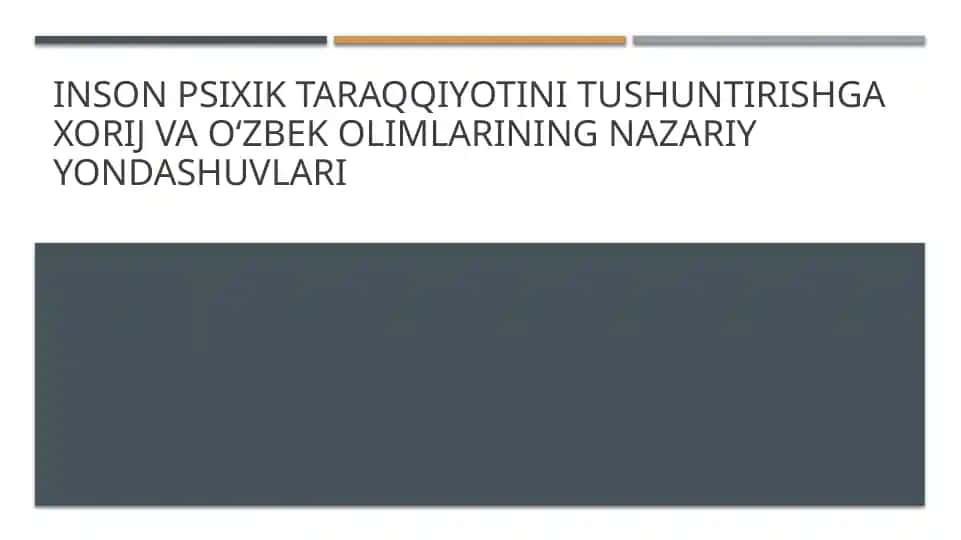 Inson psixik taraqqiyotini tushuntirishga Xorij va Oʻzbek olimlarining nazariy yondashuvlari
