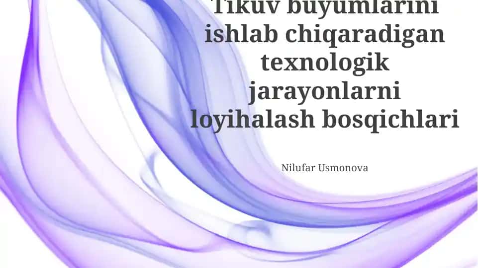 Tikuv buyumlarini ishlab chiqaradigan texnologik jarayonlarni loyihalash bosqichlari