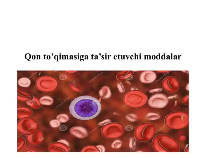 Qon to’qimasiga ta’sir etuvchi moddalar