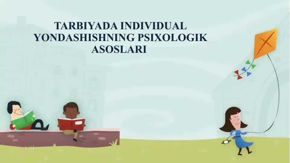 TARBIYADA INDIVIDUAL YONDASHISHNING PSIXOLOGIK ASOSLARI