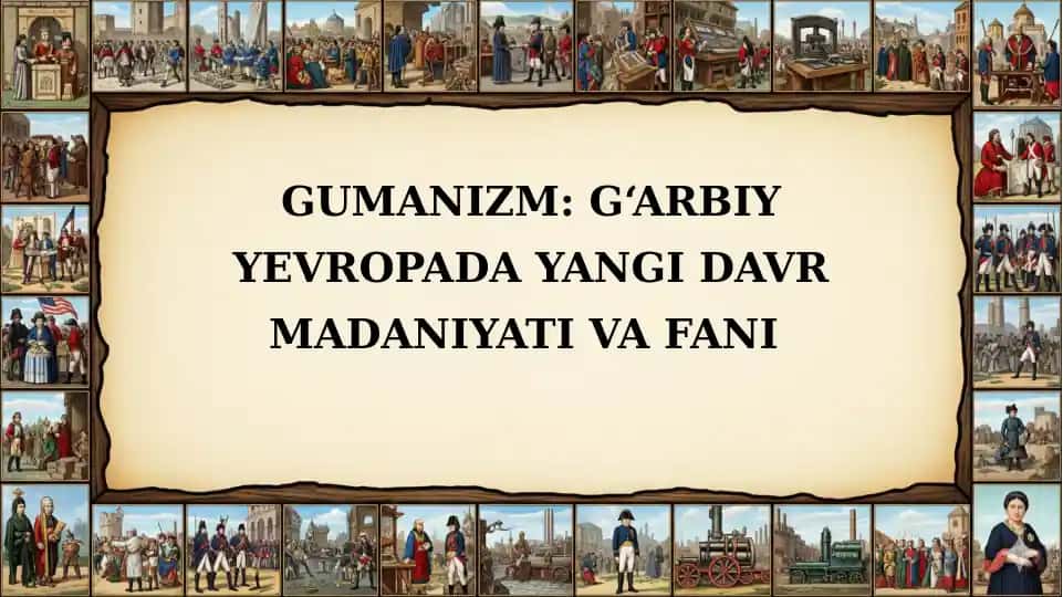 GUMANIZM: G‘ARBIY YEVROPADA YANGI DAVRMADANIYATIVA FANI