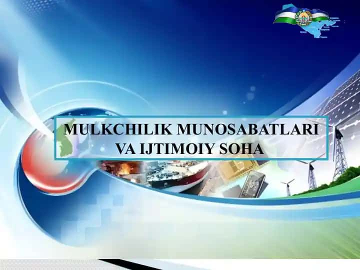 MULKCHILIK MUNOSABATLARI VA IJTIMOIY SOHA