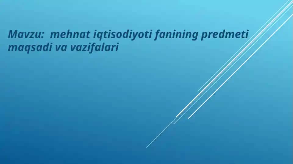 Mehnatiqtisodiyotifanining predmeti maqsadi va vazifalari