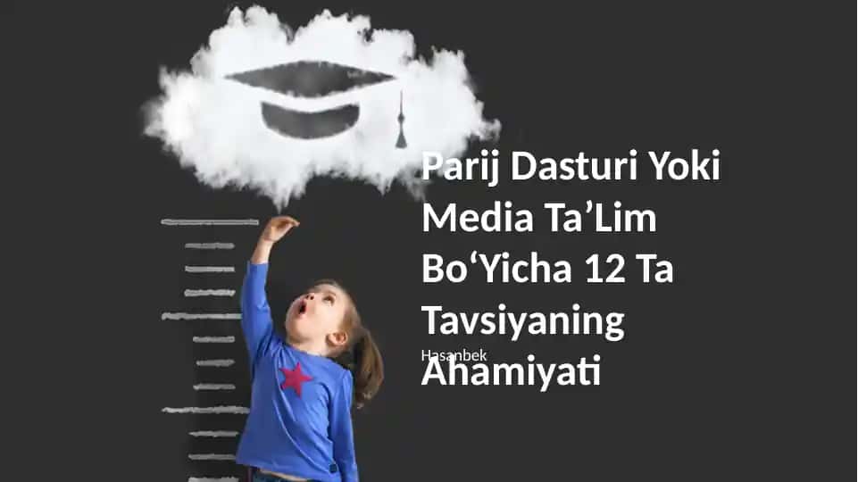 Parij Dasturi Yoki Media TaʼLim BoʻYicha 12 Ta Tavsiyaning Ahamiyati