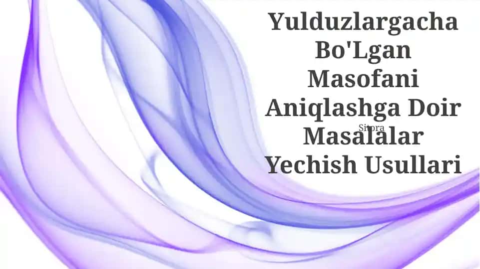 Yulduzlargacha Bo'Lgan Masofani Aniqlashga Doir Masalalar Yechish Usullari