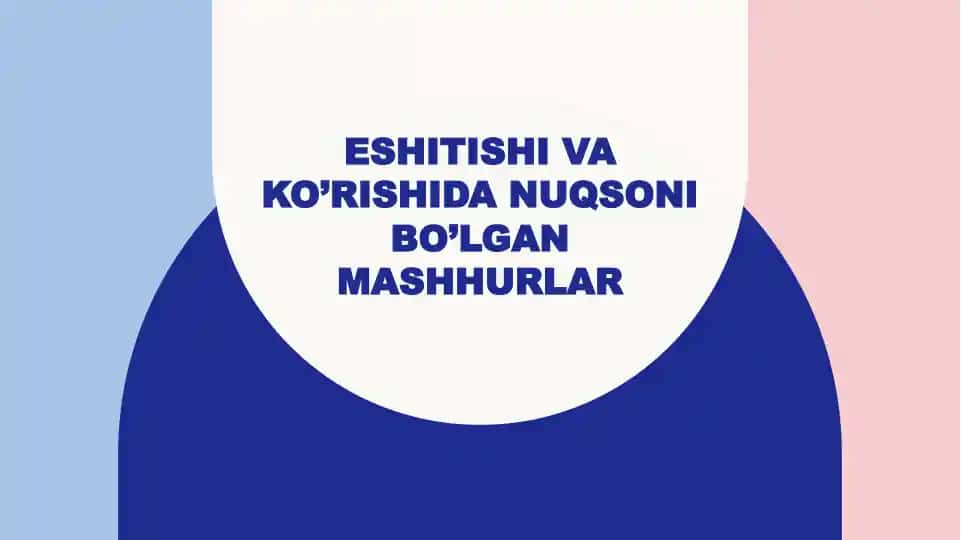 Eshitishivako’rishidanuqsonibo’lganmashhurlar