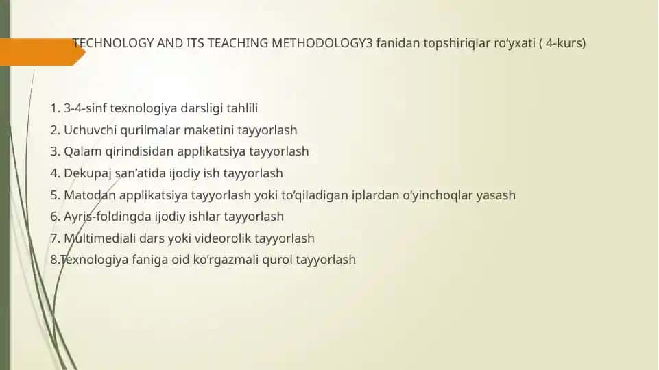 Texnologiya va uning O'qitish Metodologiyasi3 fanidan topshiriqlar ro‘yxati (4-kurs)
