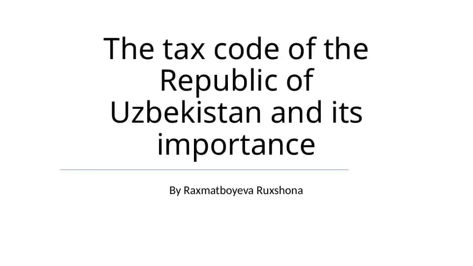 The Tax Code of the Republic of Uzbekistan and Its Importance