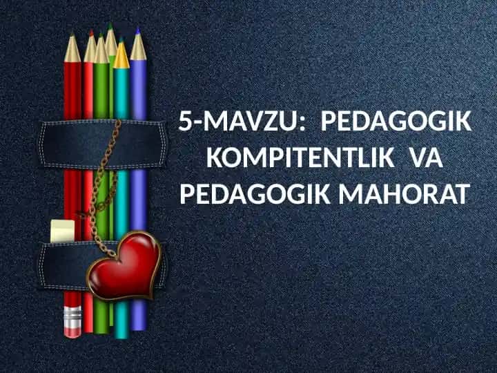 Pedagogik kompitentlik va pedagogik mahorat