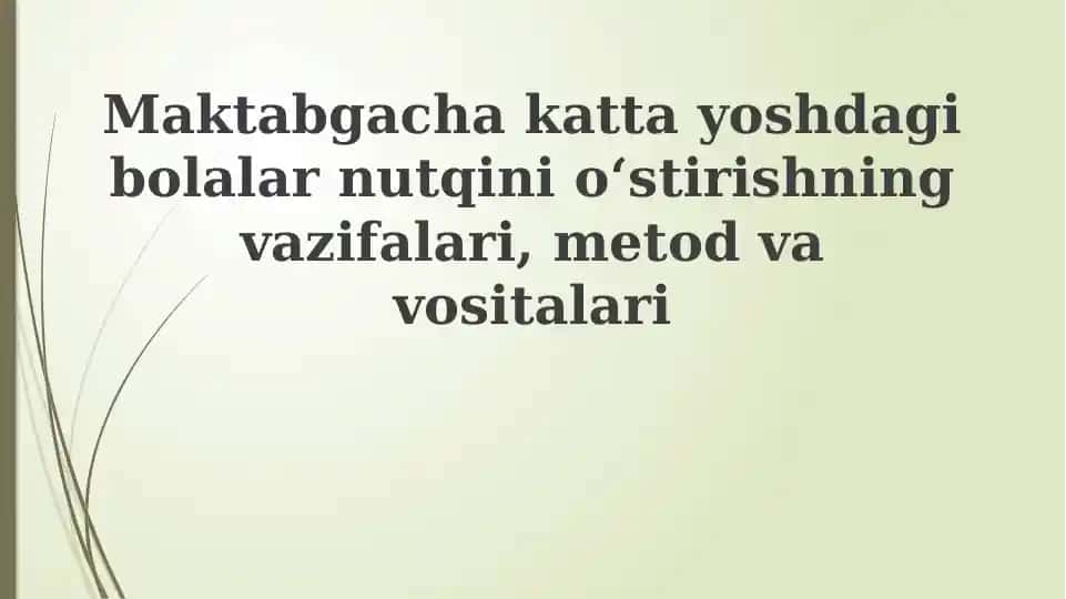 Nutqni rivojlantirishning vazifalari, metod va vositalari