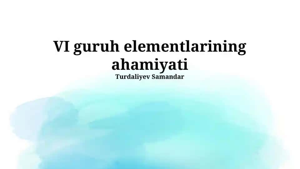 VI guruh elementlari va ularning ahamiyati