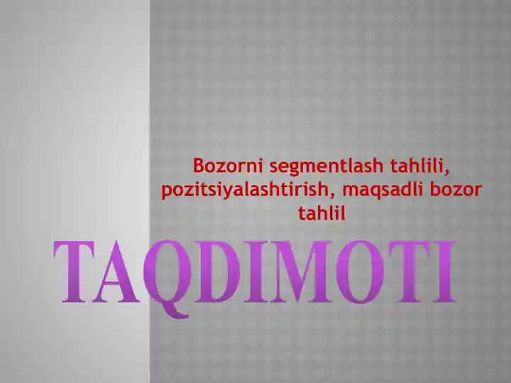 Bozorni segmentlash tahlili, pozitsiyalashtirish, maqsadli bozor tahlil