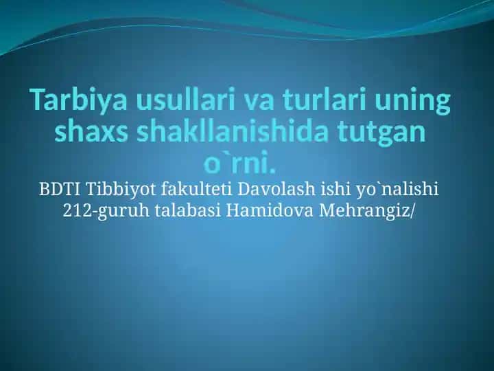 Tarbiya usullari va turlari uning shaxs shakllanishida tutgan o`rni