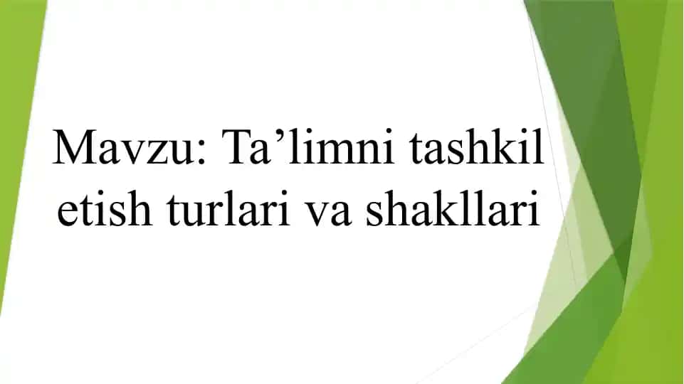 Ta’limni tashkil etish turlari va shakllari