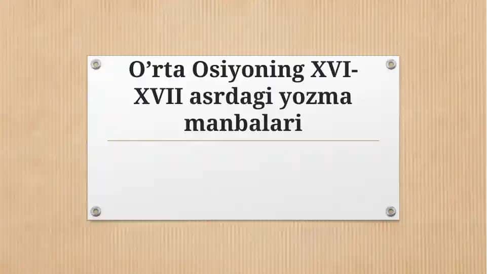 O’rta Osiyoning XVI-XVII asrdagi yozma manbalari