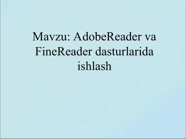 AdobeReader va FineReader dasturlarida ishlash