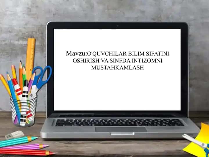 O'quvchilar bilim sifatini oshirish va sinfda intizomni mustahkamlash