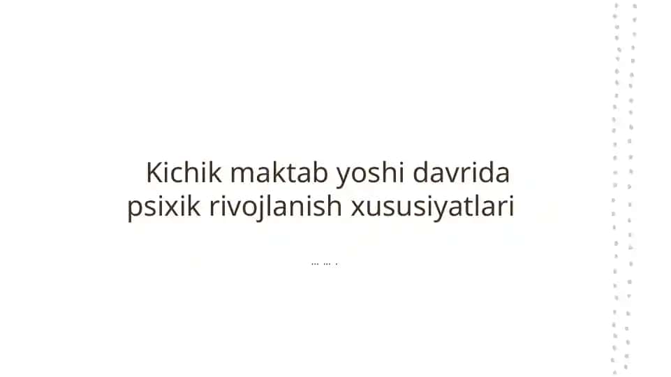Kichik maktab yoshi davrida psixik rivojlanish xususiyatlari