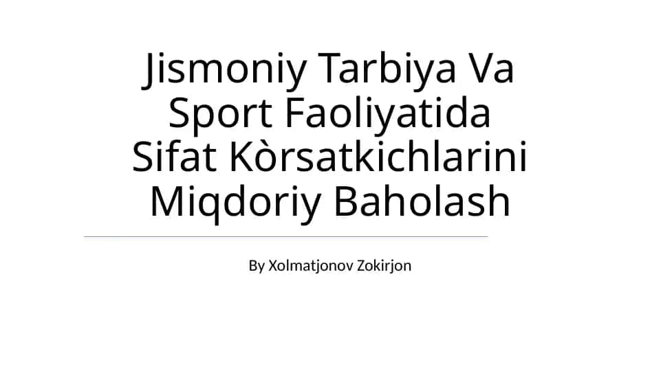 Jismoniy Tarbiya Va Sport Faoliyatida Sifat Kòrsatkichlarini Miqdoriy Baholash